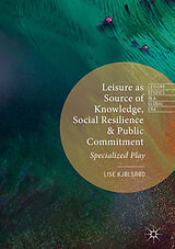 eBook (pdf) Leisure as Source of Knowledge, Social Resilience and Public Commitment de Lise Kjølsrød