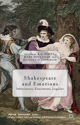 Fester Einband Shakespeare and Emotions von R. S. Houlahan, Mark O''''loughlin, Katrina White