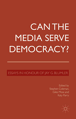 Fester Einband Can the Media Serve Democracy? von Stephen Moss, Giles Parry, Katy Halperin, Coleman