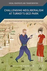 Fester Einband Challenging Neoliberalism at Turkey's Gezi Park von Efe Can Gürcan, Efe Peker
