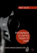 E-Book (pdf) Psychopathy as Unified Theory of Crime von Matt Delisi