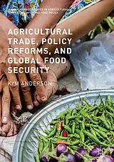E-Book (pdf) Agricultural Trade, Policy Reforms, and Global Food Security von Kym Anderson