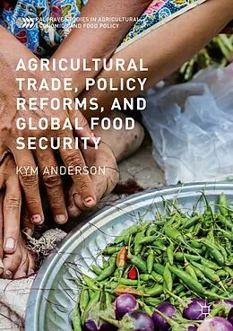 E-Book (pdf) Agricultural Trade, Policy Reforms, and Global Food Security von Kym Anderson