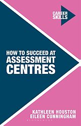 E-Book (pdf) How to Succeed at Assessment Centres von Kathleen Houston, Eileen Cunningham