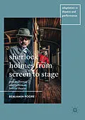 E-Book (pdf) Sherlock Holmes from Screen to Stage von Benjamin Poore