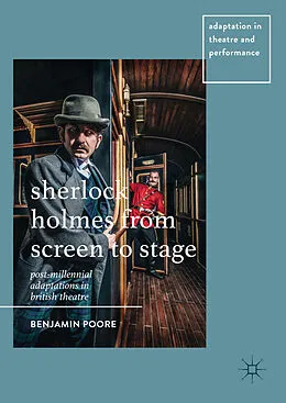 E-Book (pdf) Sherlock Holmes from Screen to Stage von Benjamin Poore