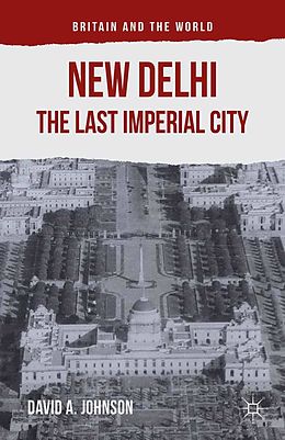 E-Book (pdf) New Delhi: The Last Imperial City von D. Johnson, Richard Watson