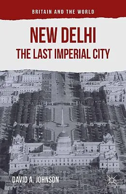 E-Book (pdf) New Delhi: The Last Imperial City von D. Johnson