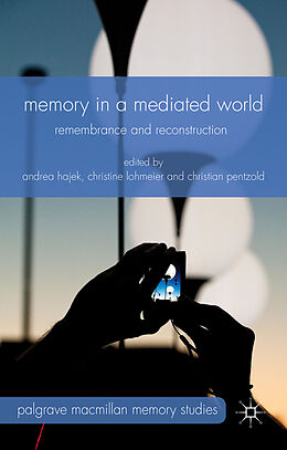Fester Einband Memory in a Mediated World von Andrea Pentzold, Christian Lohmeier, Christ Hajek