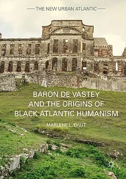 E-Book (pdf) Baron de Vastey and the Origins of Black Atlantic Humanism von Marlene L. Daut