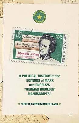 E-Book (pdf) A Political History of the Editions of Marx and Engels's "German ideology Manuscripts" von Terrell Carver, Daniel Blank