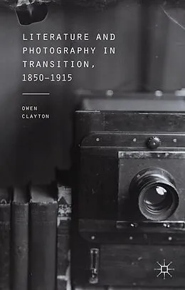 E-Book (pdf) Literature and Photography in Transition, 1850-1915 von O. Clayton