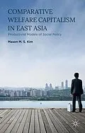 E-Book (pdf) Comparative Welfare Capitalism in East Asia von Mason M. S. Kim