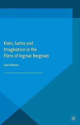 E-Book (pdf) Klein, Sartre and Imagination in the Films of Ingmar Bergman von Dan Williams