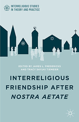 Livre Relié Interreligious Friendship After Nostra Aetate de James L. Tiemeier, Tracy Sayuki Fredericks