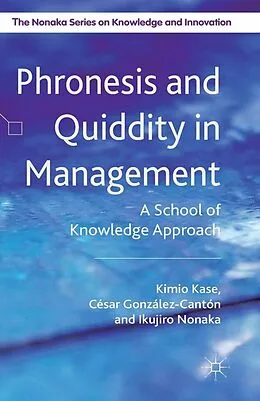 E-Book (pdf) Phronesis and Quiddity in Management von K. Kase, I. Nonaka, C. González Cantón