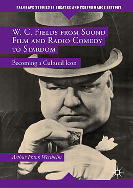 Livre Relié W. C. Fields from Sound Film and Radio Comedy to Stardom de Arthur Frank Wertheim