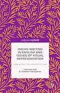 E-Book (pdf) Indian Writing in English and Issues of Visual Representation von Lisa Lau, E. Dawson Varughese, E. Dawson Varughese