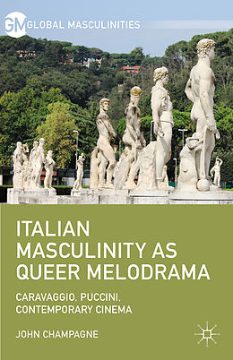 Fester Einband Italian Masculinity as Queer Melodrama von John Champagne