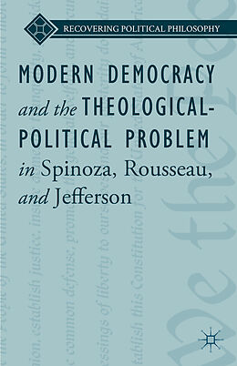 Livre Relié Modern Democracy and the Theological-Political Problem in Spinoza, Rousseau, and Jefferson de L. Ward