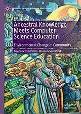 Fester Einband Ancestral Knowledge Meets Computer Science Education von Cueponcaxochitl D. Moreno Sandoval