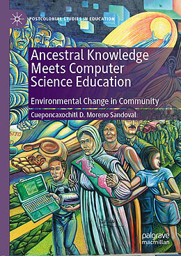 Fester Einband Ancestral Knowledge Meets Computer Science Education von Cueponcaxochitl D. Moreno Sandoval