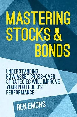 E-Book (pdf) Mastering Stocks and Bonds von Ben Emons