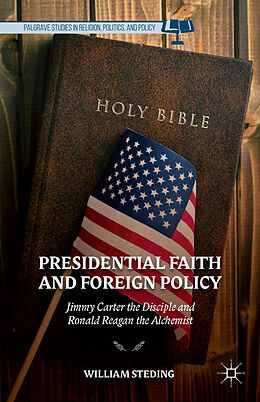 Livre Relié Presidential Faith and Foreign Policy de W. Steding