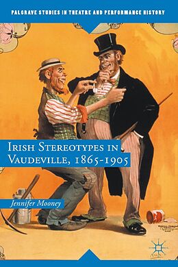 E-Book (pdf) Irish Stereotypes in Vaudeville, 1865-1905 von Jennifer Mooney