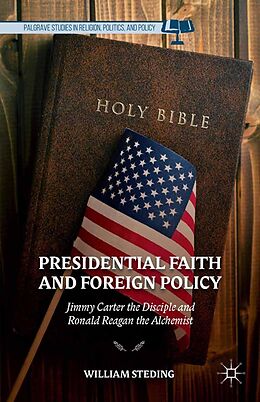 eBook (pdf) Presidential Faith and Foreign Policy de W. Steding