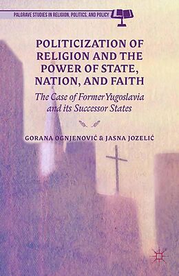 eBook (pdf) Politicization of Religion, the Power of State, Nation, and Faith de 