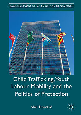 Livre Relié Child Trafficking, Youth Labour Mobility and the Politics of Protection de Neil Howard