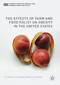 E-Book (pdf) The Effects of Farm and Food Policy on Obesity in the United States von Julian M. Alston, Abigail M. Okrent