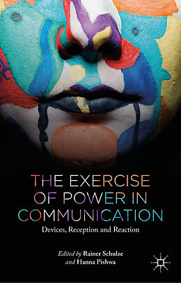 Fester Einband The Exercise of Power in Communication von Rainer Pishwa, Hanna Schulze