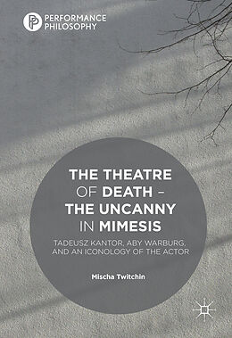 Livre Relié The Theatre of Death   The Uncanny in Mimesis de Mischa Twitchin