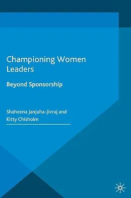 E-Book (pdf) Championing Women Leaders von Shaheena Janjuha-Jivraj, Kitty Chisholm