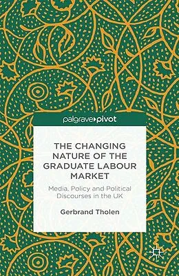 E-Book (pdf) The Changing Nature of the Graduate Labour Market von G. Tholen