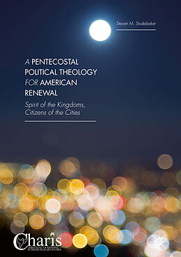 Livre Relié A Pentecostal Political Theology for American Renewal de Steven M. Studebaker