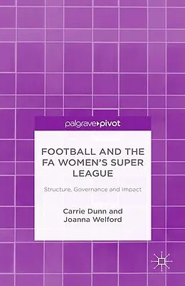 E-Book (pdf) Football and the FA Women's Super League von C. Dunn, J. Welford