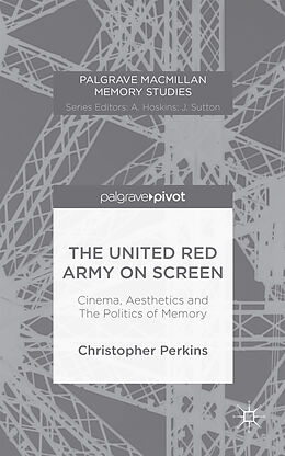 Fester Einband The United Red Army on Screen: Cinema, Aesthetics and The Politics of Memory von Christopher Perkins