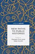 E-Book (pdf) New Paths to Public Histories von Margot Finn, Kate Smith