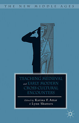 Livre Relié Teaching Medieval and Early Modern Cross-Cultural Encounters de Karina F. Shutters, Lynn Attar