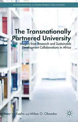 E-Book (pdf) The Transnationally Partnered University von P. Koehn, M. Obamba