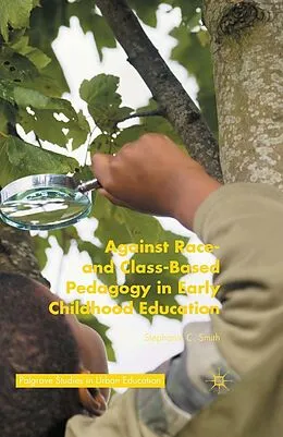 E-Book (pdf) Against Race- and Class-Based Pedagogy in Early Childhood Education von Stephanie C. Smith