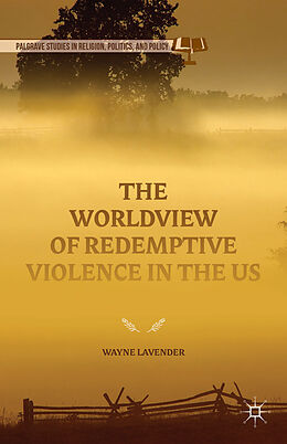 Livre Relié The Worldview of Redemptive Violence in the US de Wayne Lavender