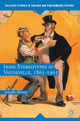 Fester Einband Irish Stereotypes in Vaudeville, 1865-1905 von Jennifer Mooney