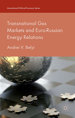 Fester Einband Transnational Gas Markets and Euro-Russian Energy Relations von Andrei V. Belyi