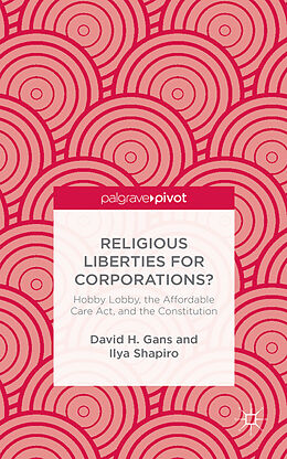 Fester Einband Religious Liberties for Corporations? von D. Gans, I. Shapiro, Ralf Norrman