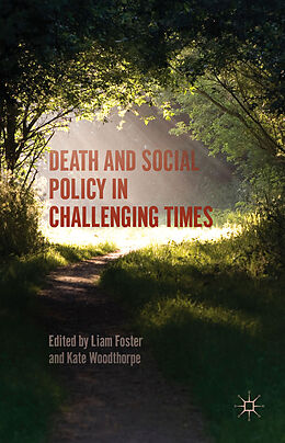 Fester Einband Death and Social Policy in Challenging Times von Liam Woodthorpe, Kate Foster