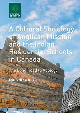 E-Book (pdf) A Cultural Sociology of Anglican Mission and the Indian Residential Schools in Canada von Eric Taylor Woods